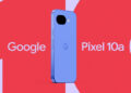 Google “лениво” анонсировала Pixel 10a: есть цвета и дата